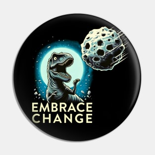 Funny Dinosaur Disaster - Embrace Change Pin