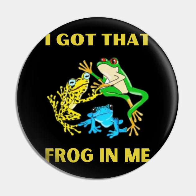 I Got That Frog In Me Pin by deafcrafts