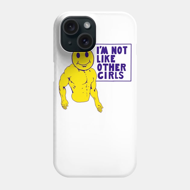 I'm Not Like Other Girls Phone Case by BUSINESS CASUAL