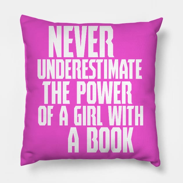 never uderestimate the power of a girl with a book Pillow by Storfa101