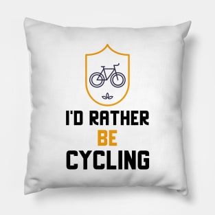 I'd Rather Be Cycling Pillow