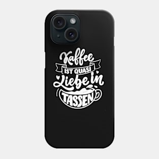 kaffee is quasi liebe in tassen Phone Case