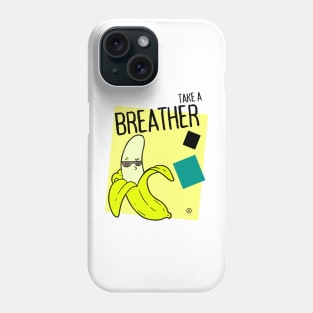 Take a Breather - Banana Phone Case