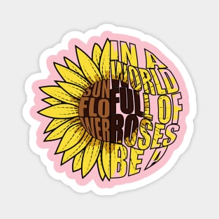 In A World Full Of Roses Be A Sunflower Doodle Drawing Magnet