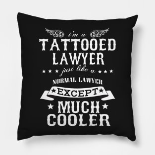 I’M A Tattooed Lawyer Just Like A Normal Lawyer Except Much Cooler Pillow