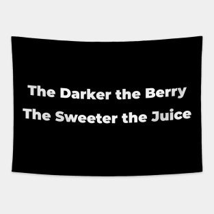 THE DARKER THE BERRY SWEETER THE JUICE Tapestry