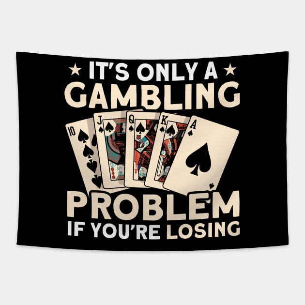 Gambling Problem If You're Losing Gambler Poker Player Tapestry by Toeffishirts