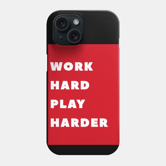 WORK HARD PLAY HARDER Phone Case by MaiKStore