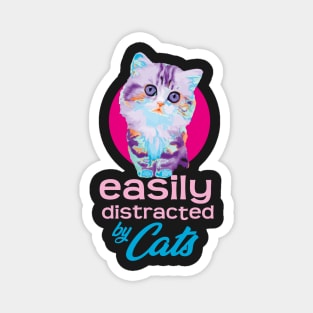 Easily Distracted By Cats - Vibrant Kitty Magnet