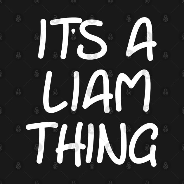 IT'S A LIAM THING Funny Birthday Men Name Gift Idea by NAYAZstore