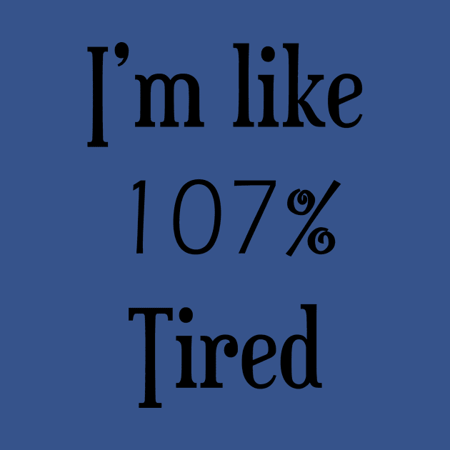 I am like 107% tired by Art by Awais Khan