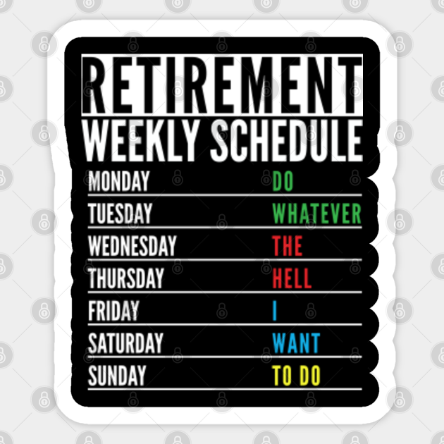 Retirement Weekly schedule Retired Present Funny Men Women - Retirement ...