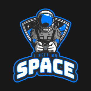 I need my space while gaming T-Shirt