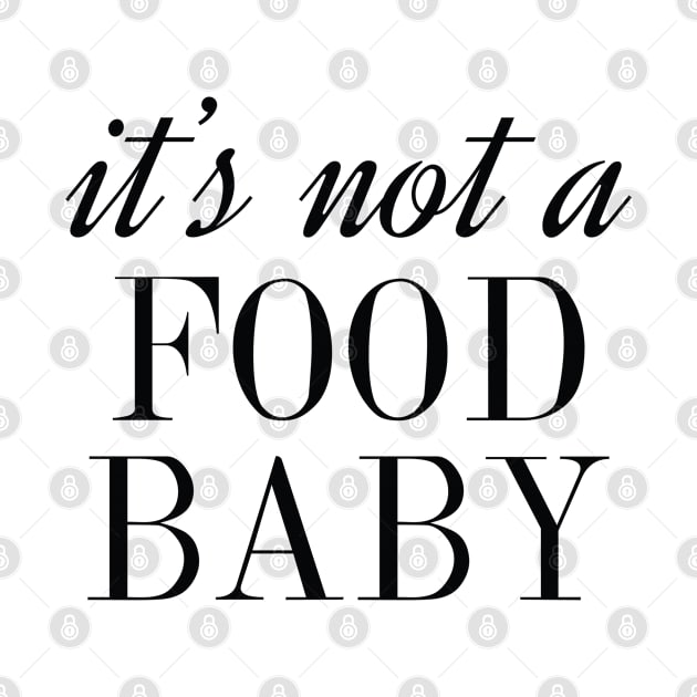 It's Not A Food Baby by CreativeJourney