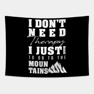 'I Just Need to Go to the Mountains' Awesome Mountain Gift Tapestry