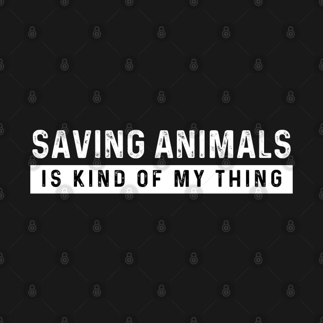 Saving Animals Is Kind of My Things, Vintage Animal Rescue by SamCreations