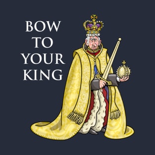 Bow to your King! T-Shirt