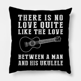 Ukulele Serenade: Celebrate the Unbreakable Bond Between a Man and His Tiny Wonder! Pillow