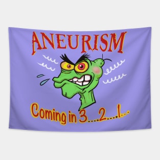 Aneurism coming in 3….2….1…. Tapestry