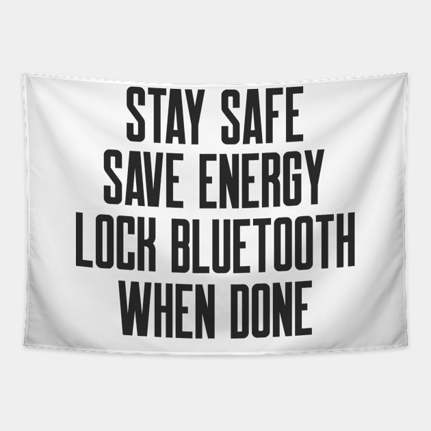 Cybersecurity Stay Safe Save Energy Lock Bluetooth When Done Tapestry by FSEstyle