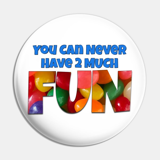 You Can Never Have 2 Much Fun: Jelly Beans Pin by skrbly