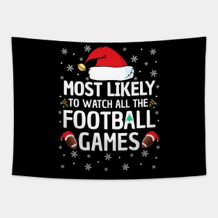 Most Likely To Watch All The Football Games Christmas Family Tapestry