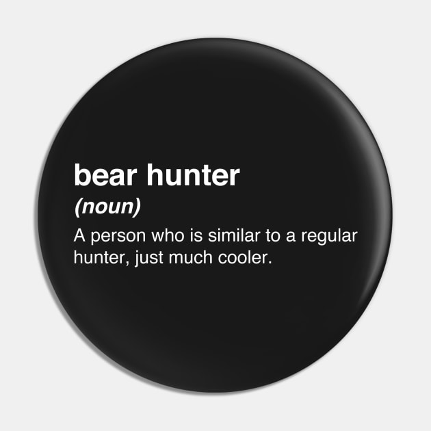 Funny Bear Hunter Definition Pin by MeatMan