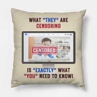 What They Are Censoring Is Exactly What You Need To Know Pillow