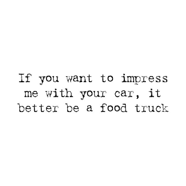 If You Want To Impress Me With Your Car Quote by TeeTime