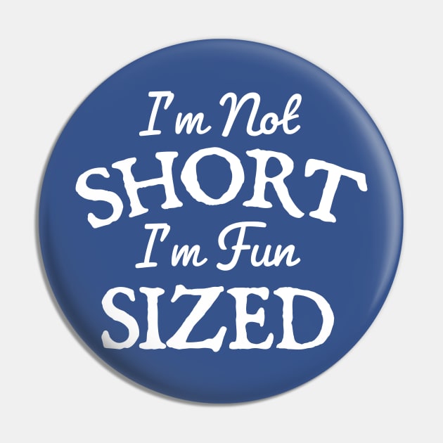 I'm Not Short Im Fun Sized Pin by TheDesignDepot