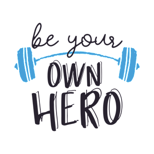 Be Your Own Hero T-shirts T-Shirt