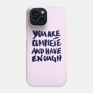 You are complete and have enough Phone Case