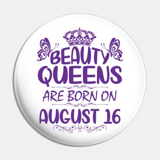 Beauty Queens Are Born On August 16 Happy Birthday To Me You Nana Mommy Aunt Sister Cousin Daughter Pin