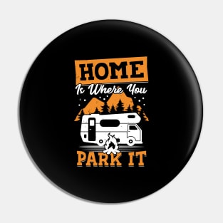 Home Is Where You Park It RV Camping Camper Gift Pin