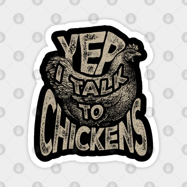 Yep I Talk to Chicken Magnet by aneisha