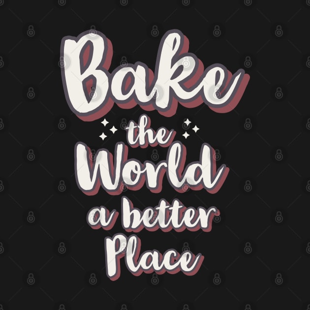 Bake the world a better place by CookingLove
