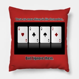 There are more things in life than poker... Pillow