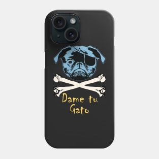 Pug Pirate Dame Tu Gato ( Give Me Your Cat) Phone Case