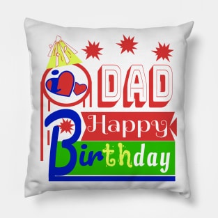 Happy Birthday DAD i love you so much Pillow