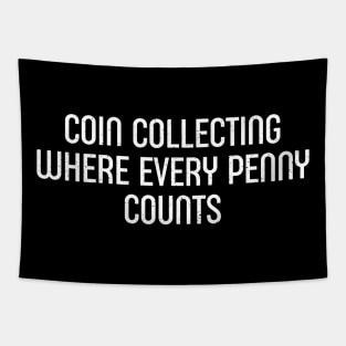 Coin Collecting Where Every Penny Counts Tapestry