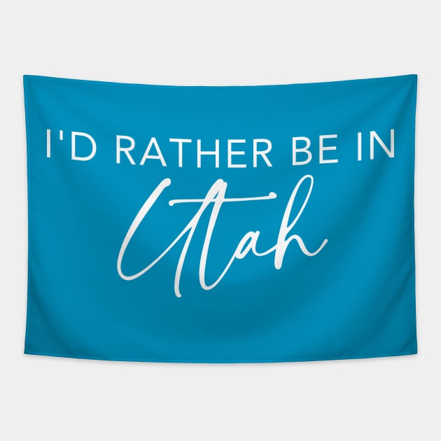 I'd Rather Be In Utah Tapestry by RefinedApparelLTD