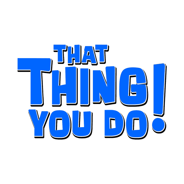 That Thing You Do! (Blue) by Vandalay Industries