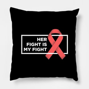 Her Fight Is My Fight Pillow