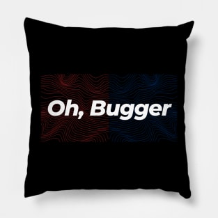 Oh, Bugger Pillow