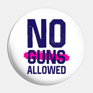 No Guns Allowed Pin