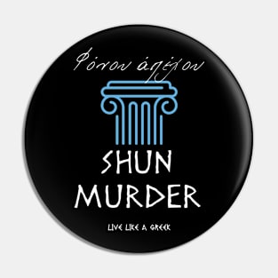 Shun murder and live better life ,apparel hoodie sticker coffee mug gift for everyone Pin