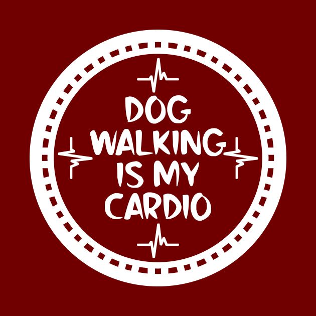 Dog Walking Is My Cardio by colorsplash