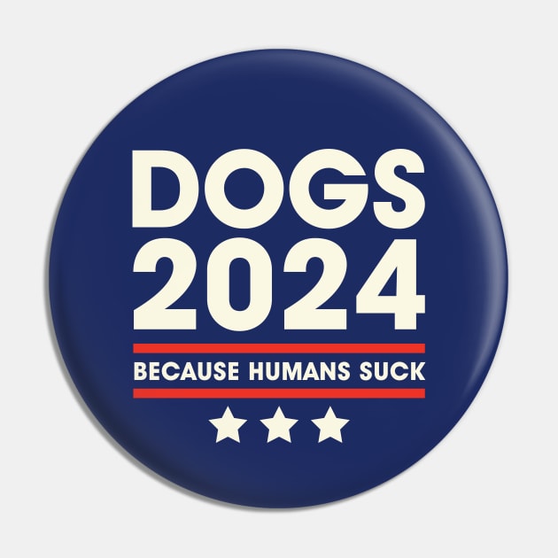 Dogs 2024 Humans Suck 2024 Election Liberal Conservative Pin by PodDesignShop