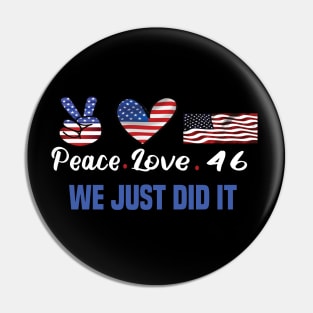 Peace love 46 we just did it biden harris won the 2020 election Pin