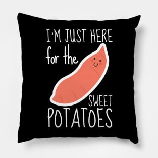 I'm Just Here For The Sweet Potatoes Pillow